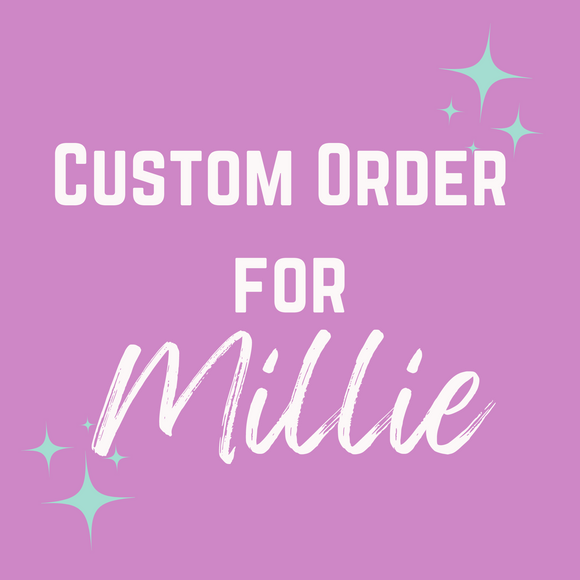 Custom Order for Millie