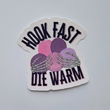 Hook Fast Die Warm Sticker